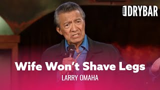 Do This If Your Wife Won’t Shave Her Legs. Larry Omaha - Full Special