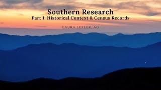 Southern Research Part I: Historical Context & Census Records - Laura Lefler (22 September 2022)