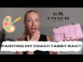 Painting my Coach Quilted Tabby Bag - what went right & what went wrong!