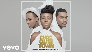 ChocQuibTown - Nadie Nos Quita lo Baila'o (Cover Audio)