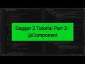 Android | Dagger 2 Tutorial | Part 3 - @Component