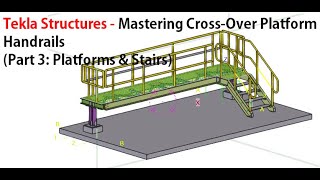 Tekla Structures - Mastering Cross Platform Handrails (Part 3 Platforms & Stairs)