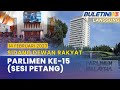 [PENUH] Sidang Dewan Rakyat Parlimen ke-15 (Sesi Petang) | 14 Februari 2023