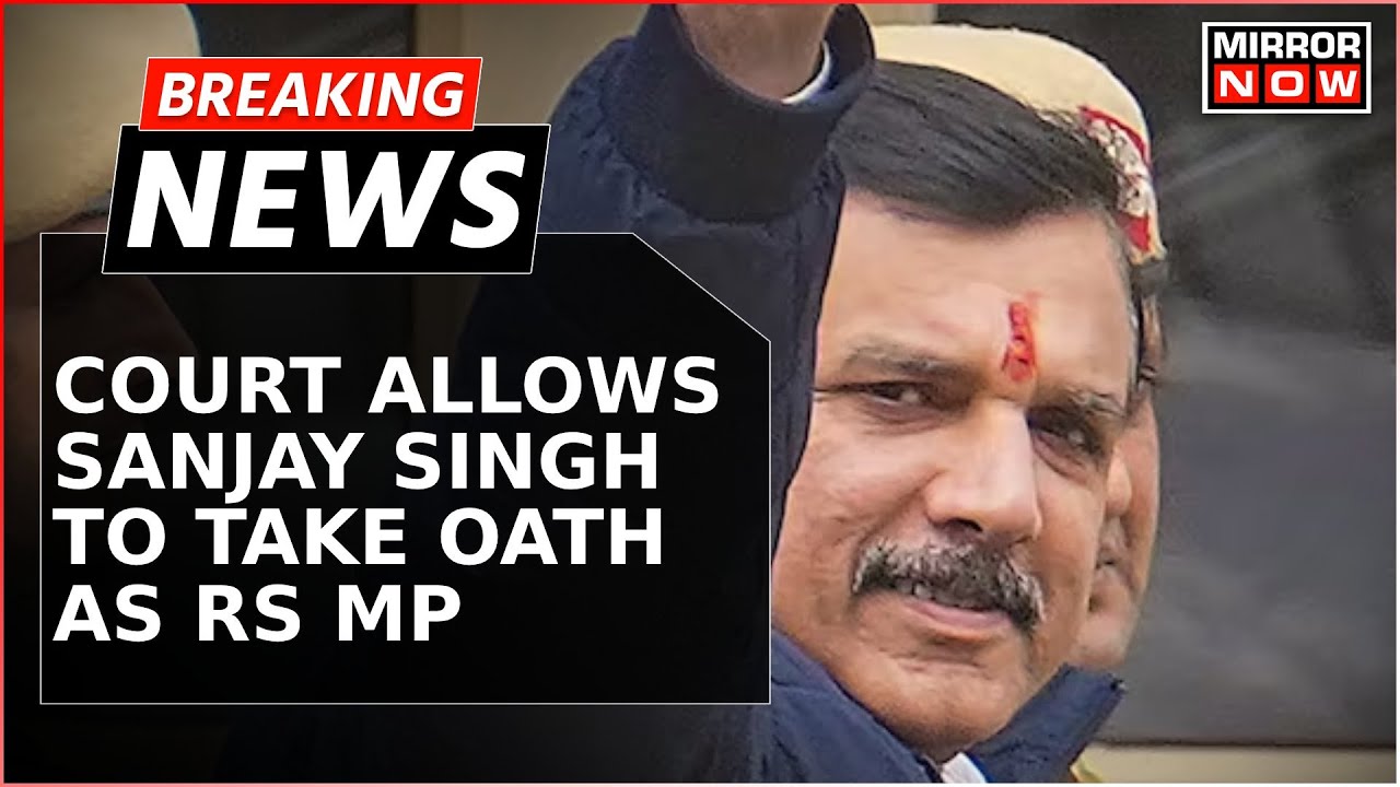 Delhi Court Allows Jailed AAP Leader Sanjay Singh To Take Oath As Rajya ...