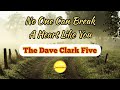 No One Can Break A Heart Like You - The Dave Clark Five