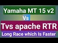 Yamaha MT 15 v2 vs Tvs Apache RTR 160 4v | Long Race | Which Is Faster?