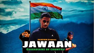 Jawaan- guardians of country. A short film on Indian army