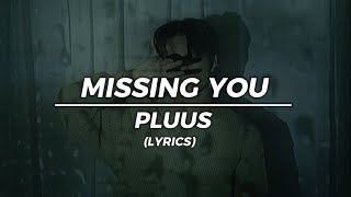 PLUUS - 'Missing You' | Lyrics