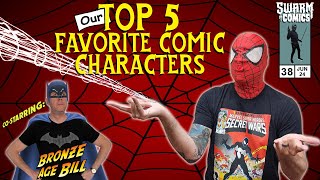 We Count Down Our Top Five Favorite Comic Characters of ALL TIME!! Co-Starring Bronze-Age Bill!