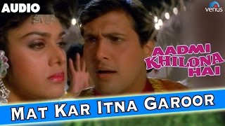 Aadmi Khilona Hai : Mat Kar Itna Garoor Full Audio Song With Lyrics | Govinda, Meenakshi Seshadri |
