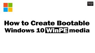 How to Create Bootable Windows 10 WinPE media using the ADK for Windows 10, version 1903