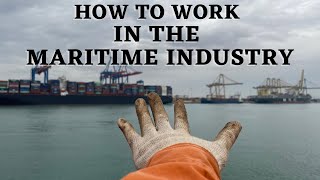 WORK IN THE MARITIME INDUSTRY | HOW TO GET MARITIME JOBS.