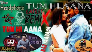 Marjaavaan- Tum Hi Aana Hindi Song Remix (Latest) Dolby Bass boosted.