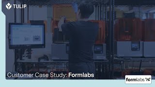 Formlabs - Digital Manufacturing Case Study - Tulip