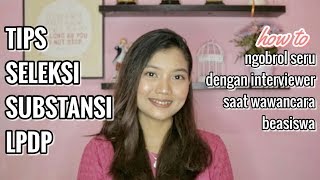 TIPS LOLOS BEASISWA LPDP | PART 2: SELEKSI SUBSTANTIF