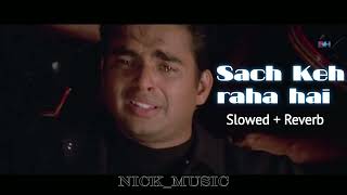 Sach Keh Raha Hai (Slowed + Reverb) | K.K | Hindi Lofi Song | Lofi Music | Nick_music