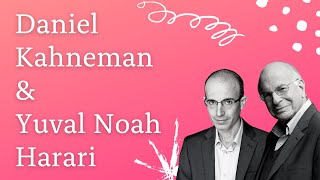 Daniel Kahneman & Yuval Noah Harari in conversation