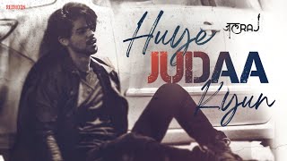 Huye Judaa Kyun - JalRaj | Safar | Latest Hindi Songs 2021 Original