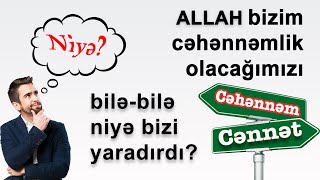 Allah bizim cənnətlik və ya cəhənnəmlik olduğumuzu bilirmi?