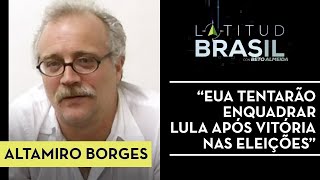 “EUA tentarão enquadrar Lula após vitória nas eleições” | Altamiro Borges no Latitude Brasil