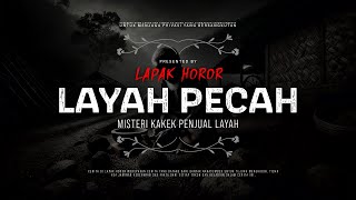 LAYAH PECAH - MISTERI KAKEK PENJUAL LAYAH | #CeritaHoror Ep:2137 #LapakHoror