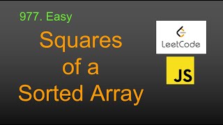 977 Squares of a Sorted Array (Google Interview Question) JavaScript