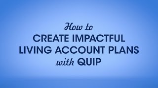 How to Create Impactful Living Account Plans with Quip