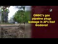 ongc’s gas pipeline plugs leakage in ap’s east godavari