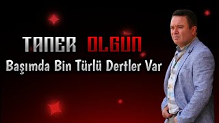 Taner Olgun Başımda Bin türlü Dertler var (Hatırım İçin)