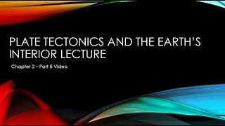 Plate Tectonics and the Earth's Interior (Chapter 2) Lecture