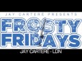 JAY CARTERE - LDN [#FROSTYFRIDAYS]