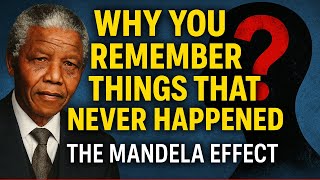 Why You Remember Things That Never Happened – The Mandela Effect Explained