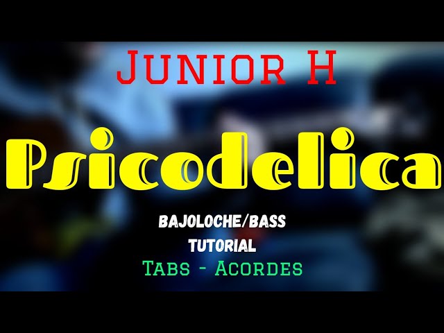 Psicodelica Junior H Tutorial Bajoloche Tabs Acordes Chords