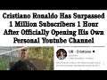 Cristiano Ronaldo surpassed 1million Subscribers One hour After Opening his YouTube channel