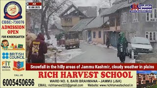 Snowfall in the hilly areas of Jammu Kashmir, cloudy weather in plains