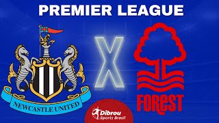 NEWCASTLE X NOTTINGHAM FOREST AO VIVO PREMIER LEAGUE DIRETO DO ESTÁDIO | RODADA 26 - NARRAÇÃO