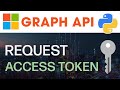 How To Create Access Token From Microsoft Graph API In Python