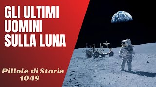 1049- Gli ultimi uomini sulla Luna, Apollo 16 e Apollo 17 [Pillole di Storia]