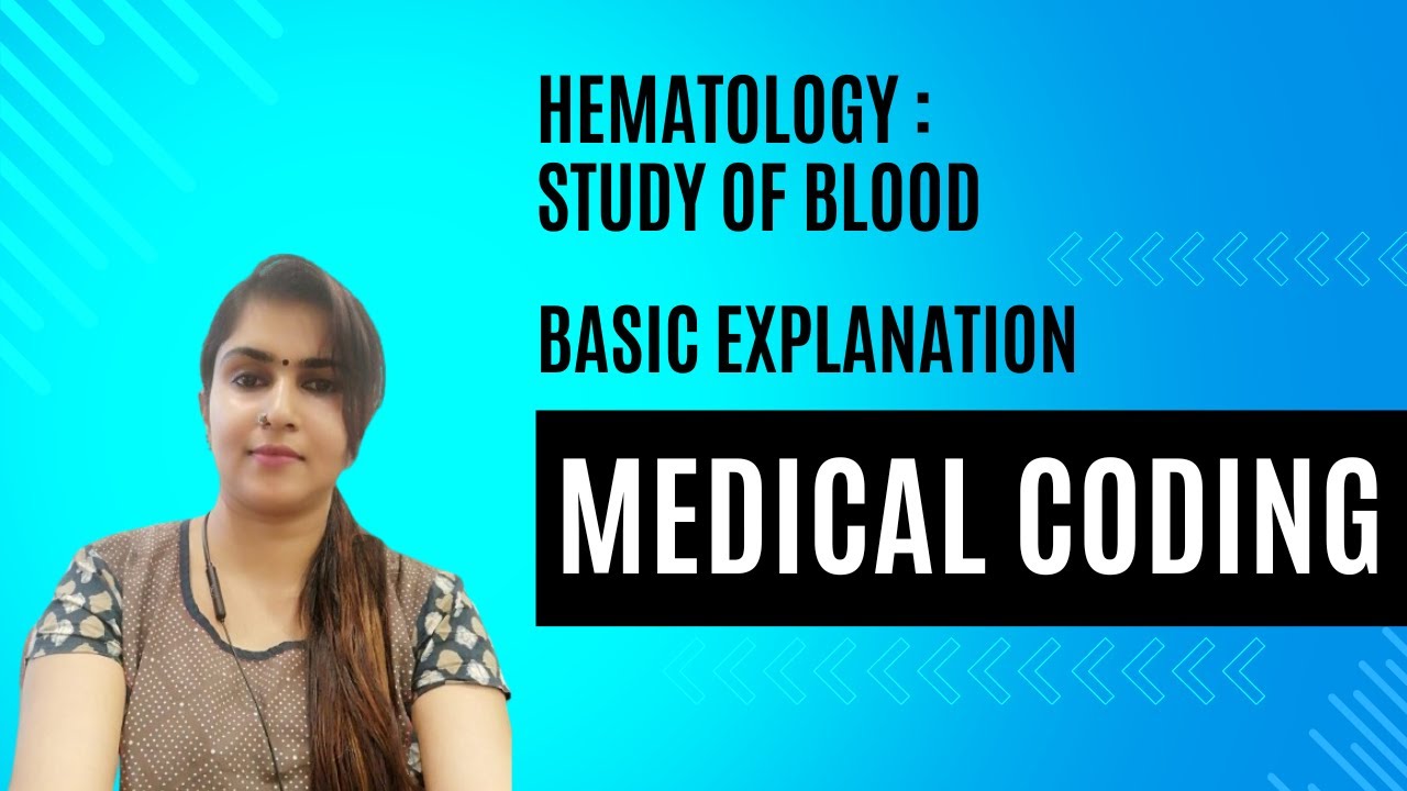 HEMATOLOGY : STUDY OF BLOOD - BASIC EXPLANATION FOR MEDICAL CODING ...