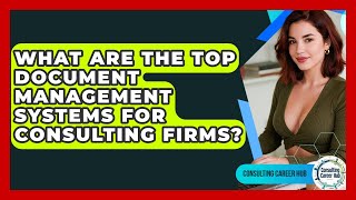 What Are The Top Document Management Systems For Consulting Firms? - Consulting Career Hub