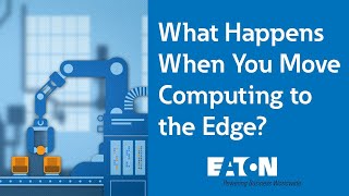 Edge Computing: Powering data centered around the edge with Eaton