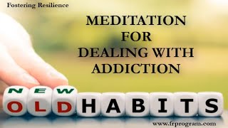Meditation for Dealing with Addiction