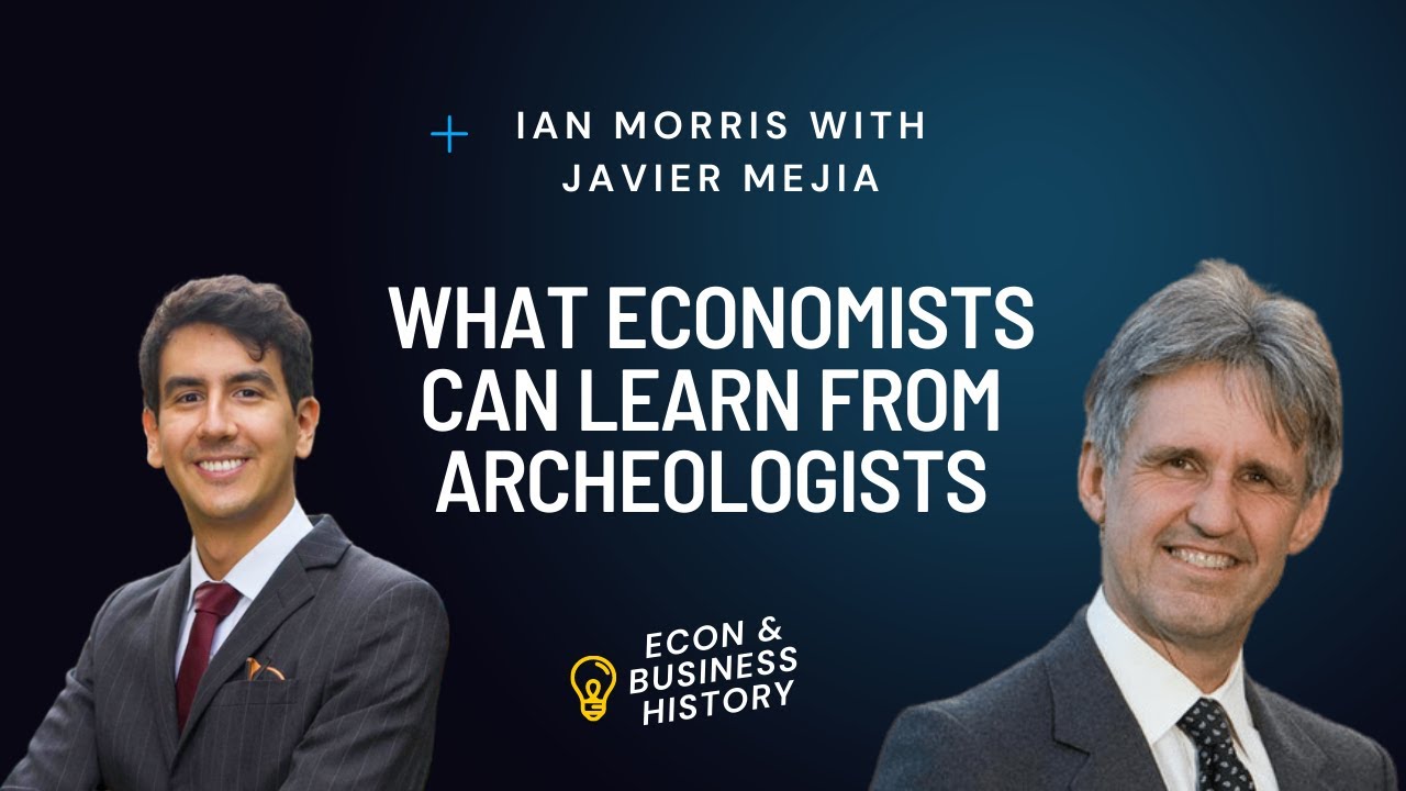What Economists Can Learn From Archeologists Ian Morris With Javier