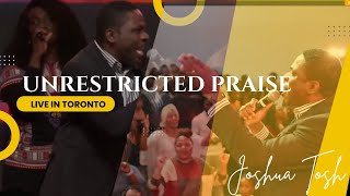 UNRESTRICTED PRAISE | Joshua Tosh, Live in Toronto