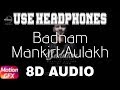 Badnam-Mankirt Aulakh [8D AUDIO] Singga | Dj Flow | 8D Punjabi Songs