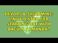 DevOps & SysAdmins: Linux distro for starting out with Bacula / AMANDA? (2 Solutions!!)