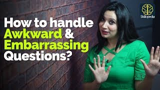 How to handle Embarrassing & Awkward Questions in a conversation? Smart & Clever Communication Tips