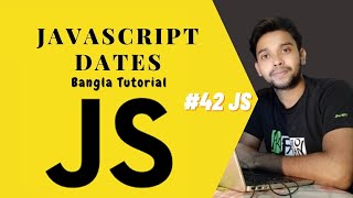 JavaScript Dates. JS full course Bangla tutorial basic to advanced. (#42 JS)
