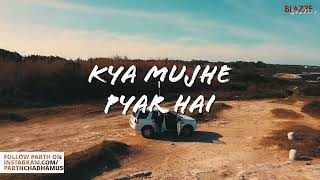 Kya Mujhe Pyar Hai (Kyun Aajkal) - Parth Chadha & Rosh Blazze (Lyrical Video) | KK | Woh Lamhe 2021