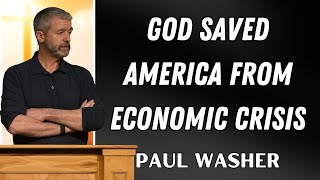 Paul Washer Sermons 2025 - God Saved America From Economic Crisis